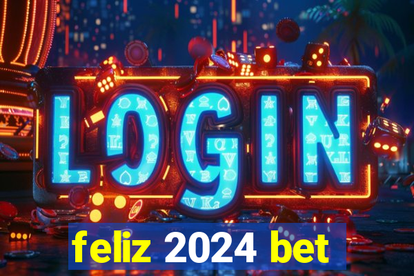 feliz 2024 bet